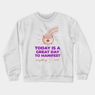 Today Is A Great Day To Manifest Crewneck Sweatshirt